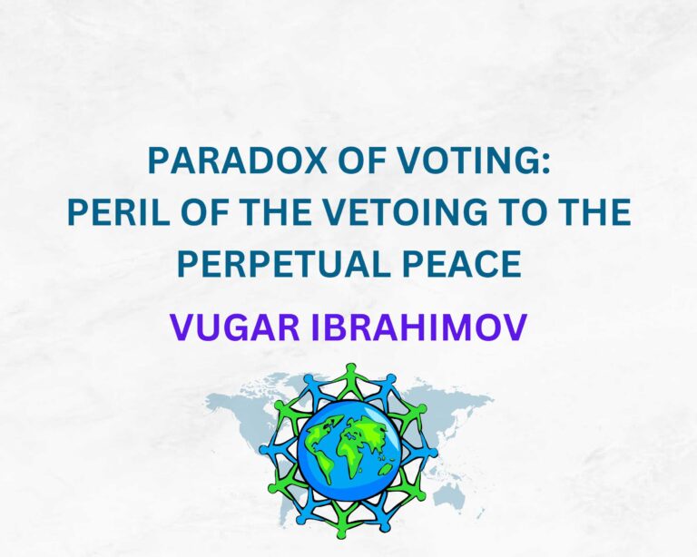 Vugar Ibrahimov, Paradox of voting: peril of the vetoing to the perpetual peace